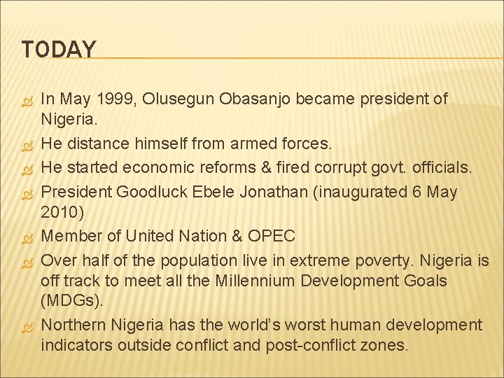 TODAY In May 1999, Olusegun Obasanjo became president of Nigeria. He distance himself from