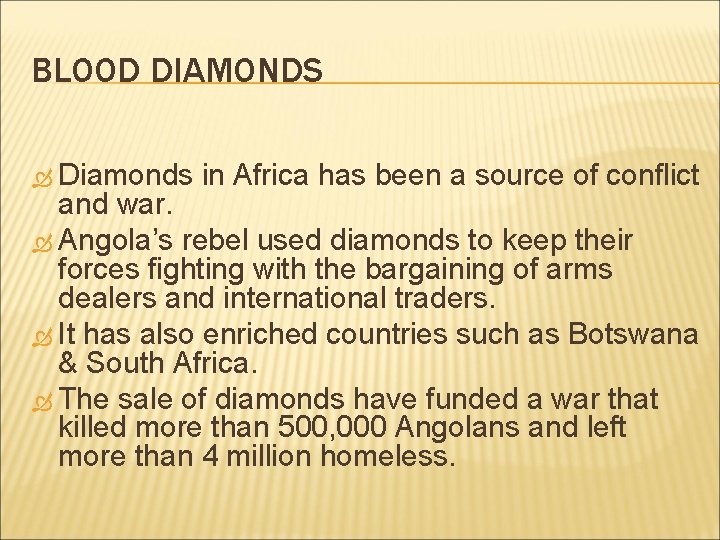 BLOOD DIAMONDS Diamonds in Africa has been a source of conflict and war. Angola’s