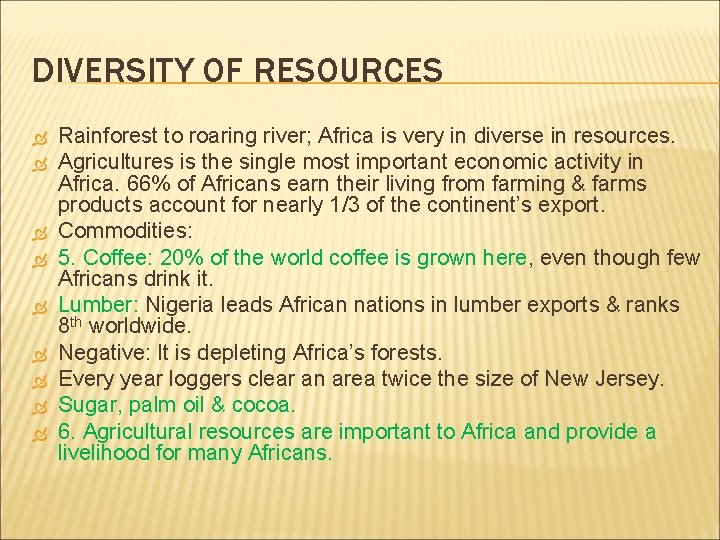 DIVERSITY OF RESOURCES Rainforest to roaring river; Africa is very in diverse in resources.