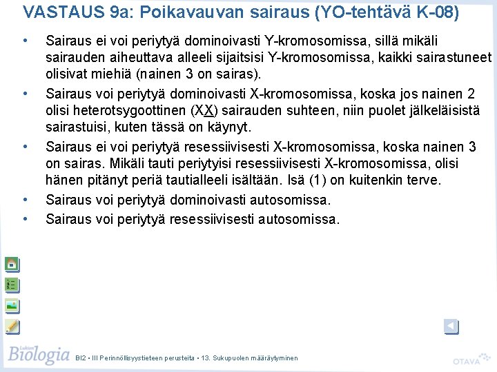 VASTAUS 9 a: Poikavauvan sairaus (YO-tehtävä K-08) • • • Sairaus ei voi periytyä VASTAUS 9 a: Poikavauvan sairaus (YO-tehtävä K-08) • • • Sairaus ei voi periytyä