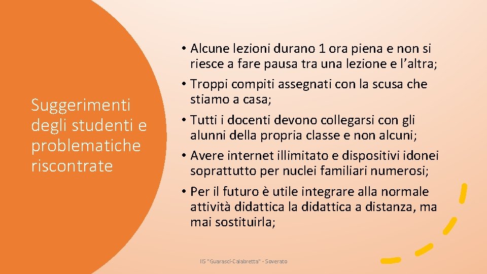 Suggerimenti degli studenti e problematiche riscontrate • Alcune lezioni durano 1 ora piena e