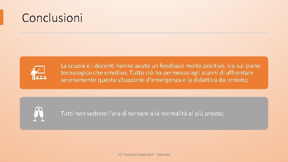 Conclusioni La scuola e i docenti hanno avuto un feedback molto positivo, sia sul