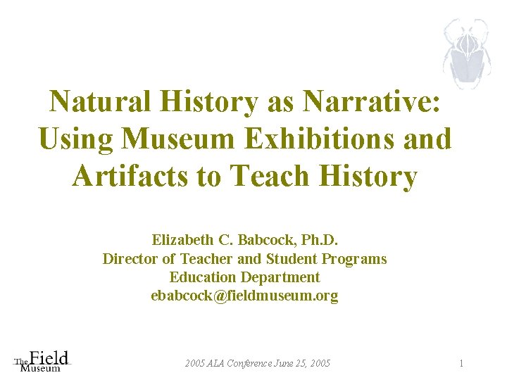 Natural History as Narrative: Using Museum Exhibitions and Artifacts to Teach History Elizabeth C.