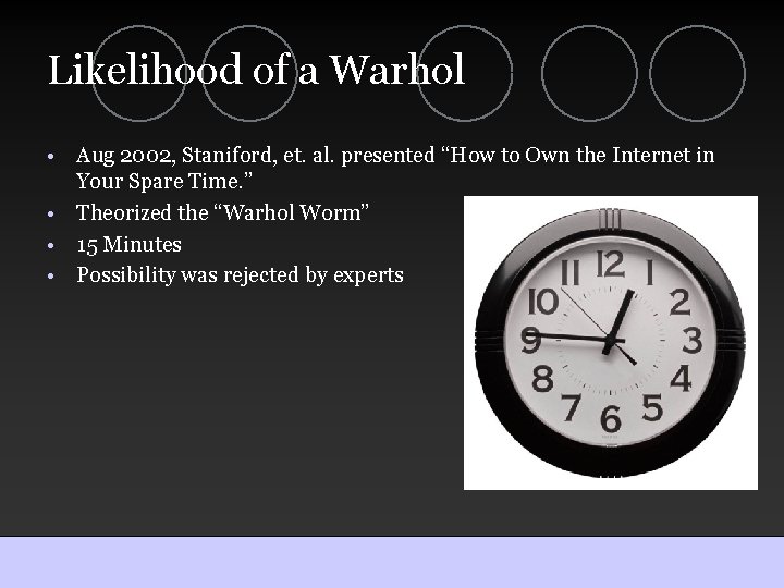 Likelihood of a Warhol • Aug 2002, Staniford, et. al. presented “How to Own