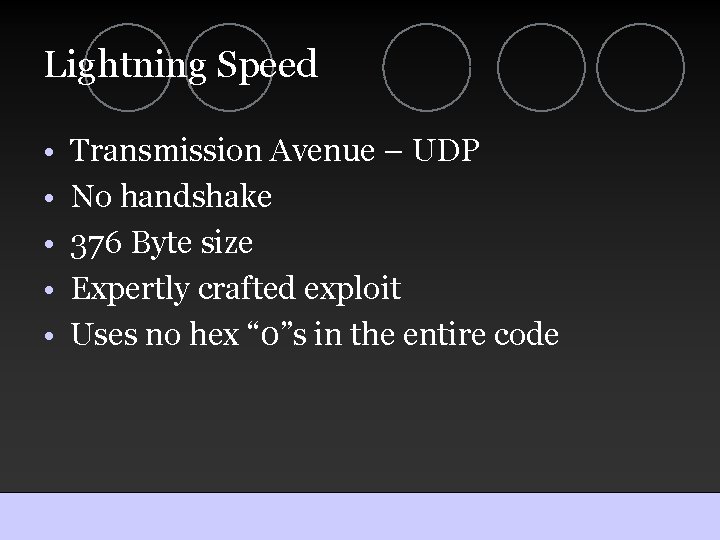 Lightning Speed • • • Transmission Avenue – UDP No handshake 376 Byte size