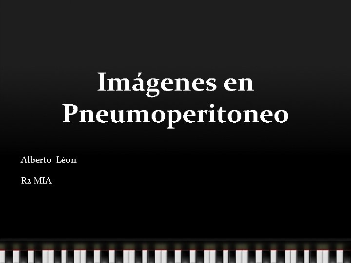 Imágenes en Pneumoperitoneo Alberto Léon R 2 MIA 
