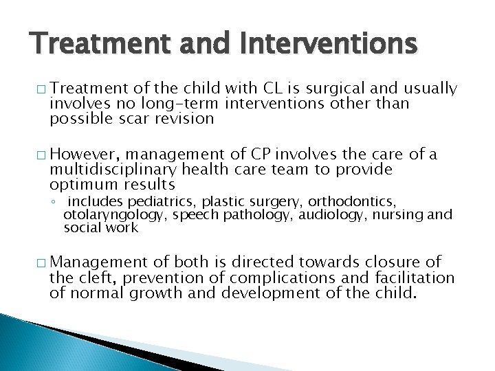 Treatment and Interventions � Treatment of the child with CL is surgical and usually