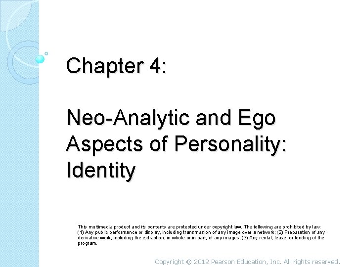 Chapter 4: Neo-Analytic and Ego Aspects of Personality: Identity This multimedia product and its
