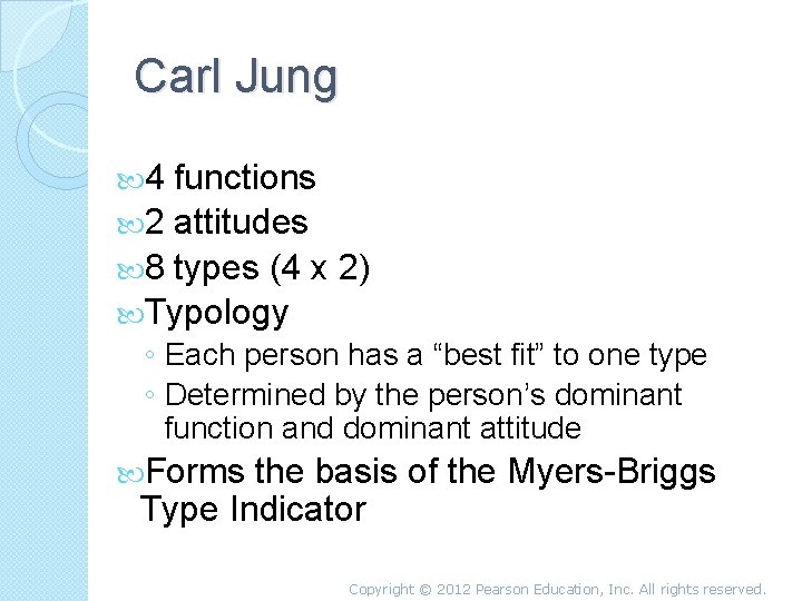 Carl Jung 4 functions 2 attitudes 8 types (4 x 2) Typology ◦ Each