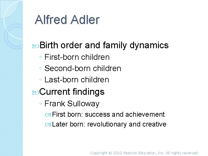 Alfred Adler Birth order and family dynamics ◦ First-born children ◦ Second-born children ◦
