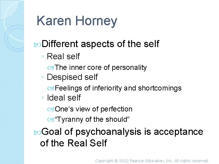 Karen Horney Different aspects of the self ◦ Real self The inner core of