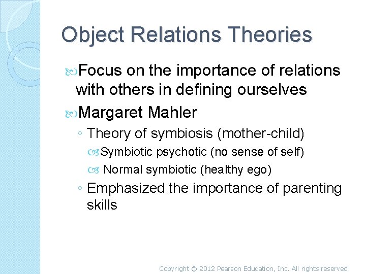 Object Relations Theories Focus on the importance of relations with others in defining ourselves