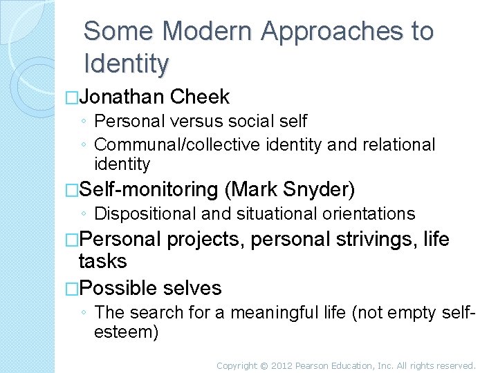 Some Modern Approaches to Identity �Jonathan Cheek ◦ Personal versus social self ◦ Communal/collective