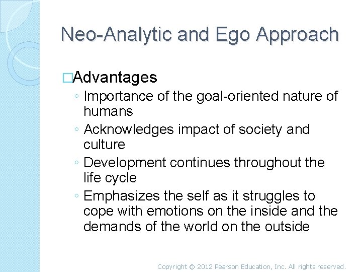 Neo-Analytic and Ego Approach �Advantages ◦ Importance of the goal-oriented nature of humans ◦