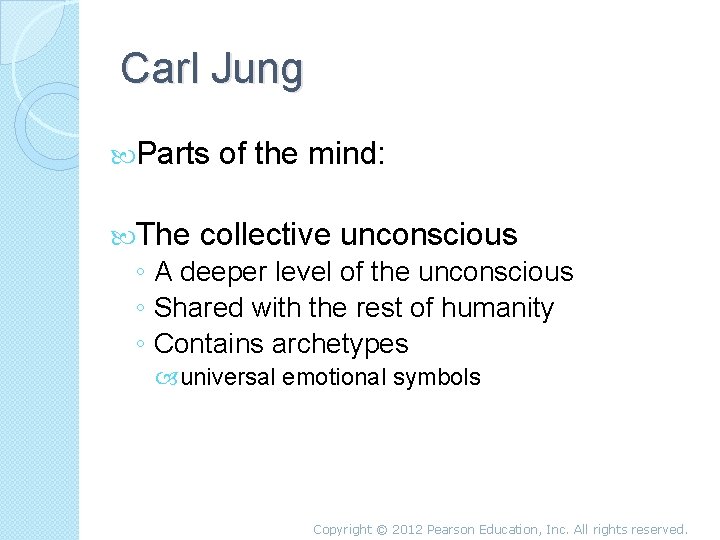 Carl Jung Parts The of the mind: collective unconscious ◦ A deeper level of