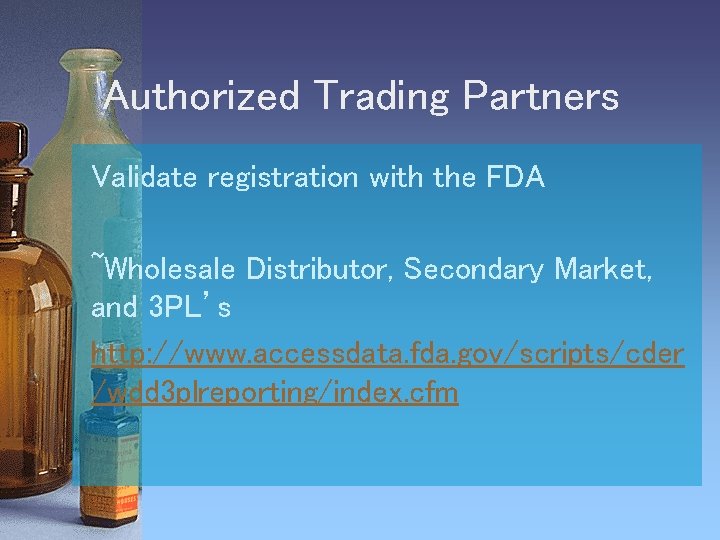 Authorized Trading Partners Validate registration with the FDA ~Wholesale Distributor, Secondary Market, and 3