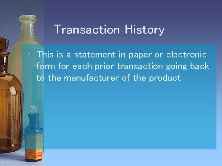Transaction History • This is a statement in paper or electronic form for each