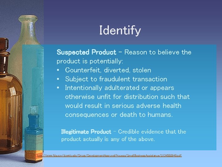 Identify Suspected Product – Reason to believe the product is potentially: • Counterfeit, diverted,