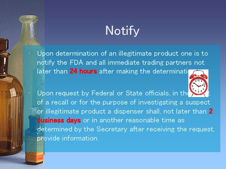 Notify • Upon determination of an illegitimate product one is to notify the FDA