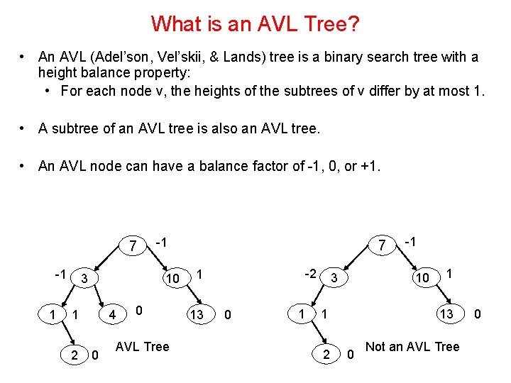 What is an AVL Tree? • An AVL (Adel’son, Vel’skii, & Lands) tree is