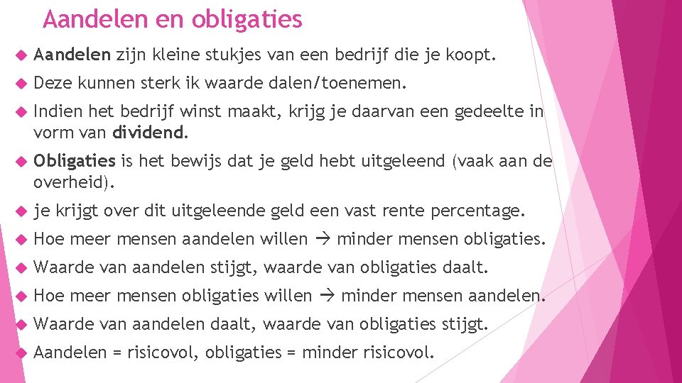 Aandelen en obligaties Aandelen zijn kleine stukjes van een bedrijf die je koopt. Deze