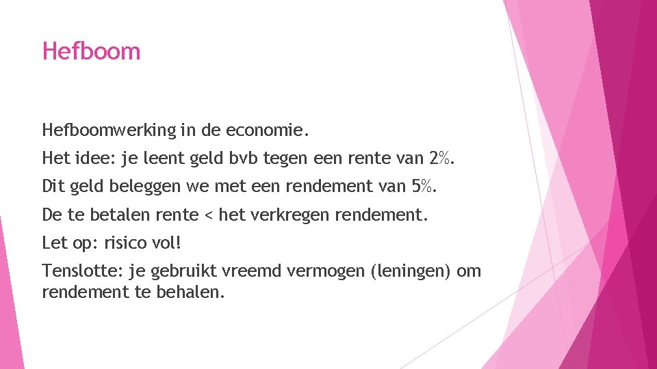 Hefboomwerking in de economie. Het idee: je leent geld bvb tegen een rente van Hefboomwerking in de economie. Het idee: je leent geld bvb tegen een rente van