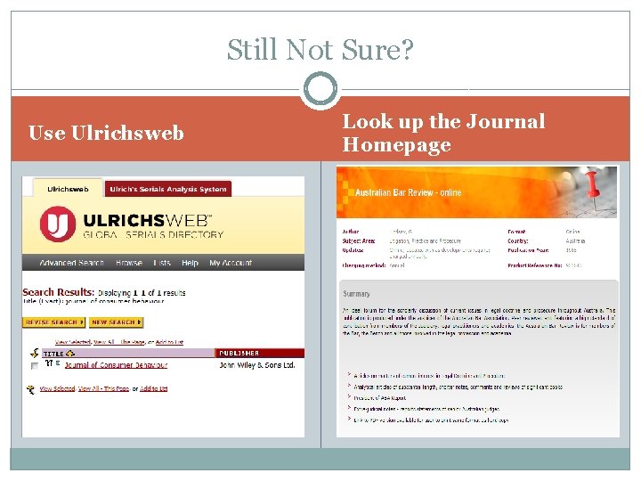 Still Not Sure? Use Ulrichsweb Look up the Journal Homepage 