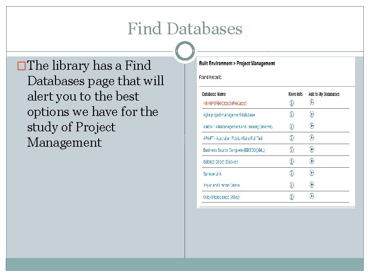 Find Databases �The library has a Find Databases page that will alert you to