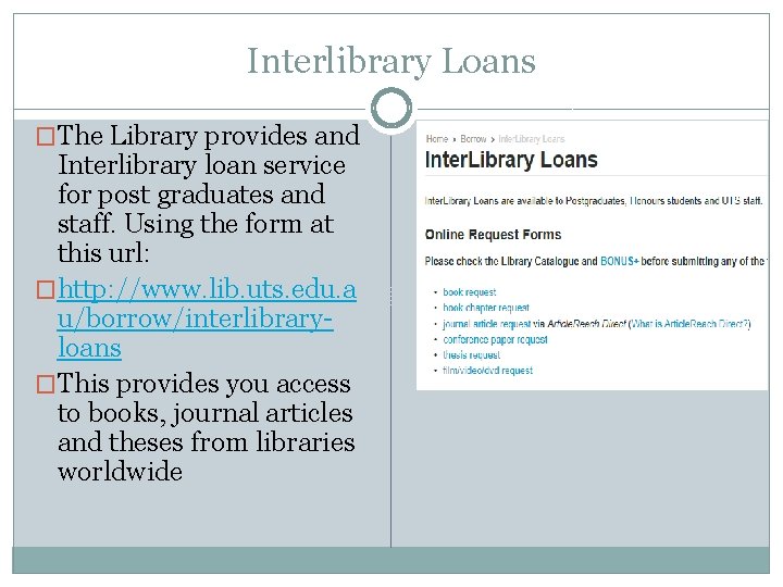 Interlibrary Loans �The Library provides and Interlibrary loan service for post graduates and staff.