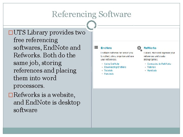 Referencing Software �UTS Library provides two free referencing softwares, End. Note and Refworks. Both