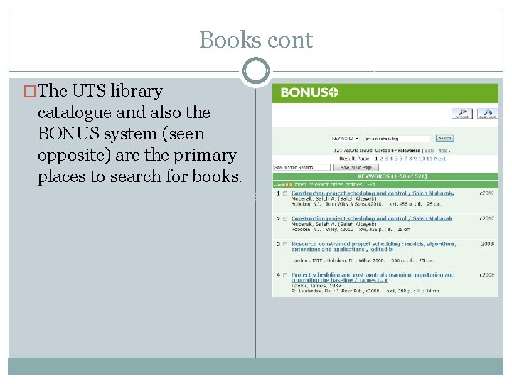 Books cont �The UTS library catalogue and also the BONUS system (seen opposite) are