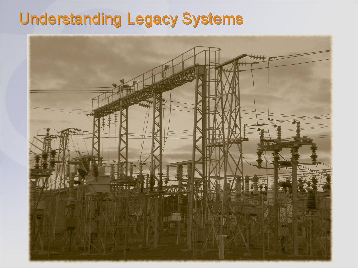 Understanding Legacy Systems Understanding Legacy Systems