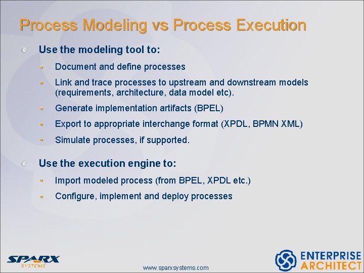 Process Modeling vs Process Execution Use the modeling tool to: Document and define processes Process Modeling vs Process Execution Use the modeling tool to: Document and define processes