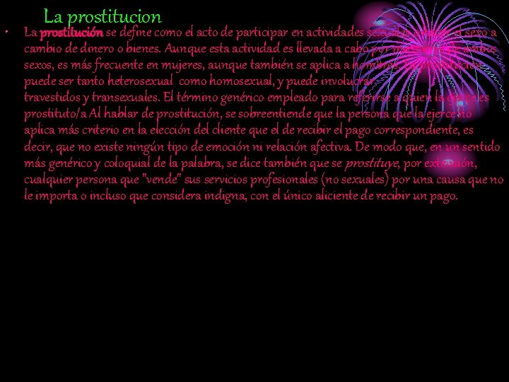 La prostitucion • La prostitución se define como el acto de participar en actividades