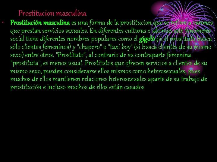 Prostitucion masculina • Prostitución masculina es una forma de la prostitucion que se refiere