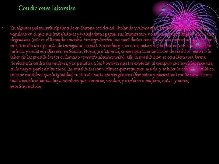 Condiciones laborales • En algunos países, principalmente en Europa occidental (holanda y Alemania ),