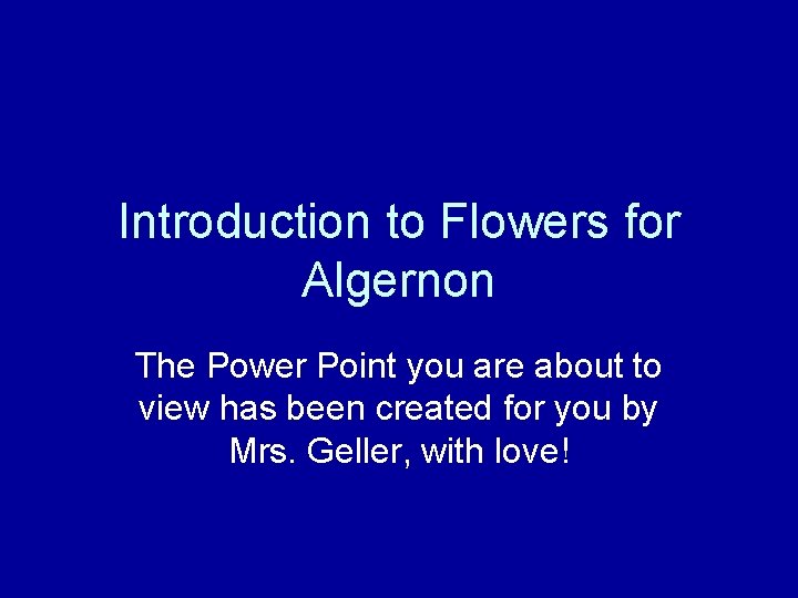 Introduction to Flowers for Algernon The Power Point you are about to view has