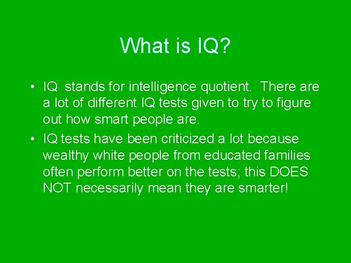 What is IQ? • IQ stands for intelligence quotient. There a lot of different