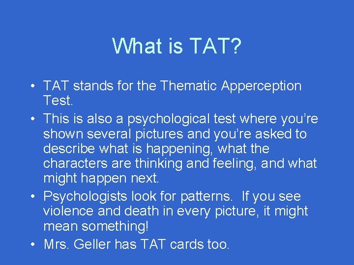 What is TAT? • TAT stands for the Thematic Apperception Test. • This is