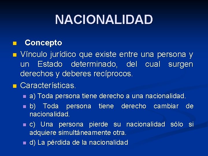 NACIONALIDAD n n n Concepto Vínculo jurídico que existe entre una persona y un