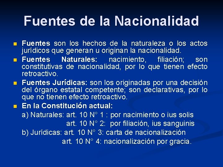 Fuentes de la Nacionalidad n n Fuentes son los hechos de la naturaleza o