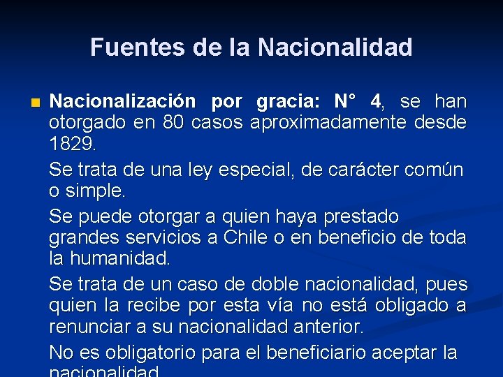 Fuentes de la Nacionalidad n Nacionalización por gracia: N° 4, se han otorgado en