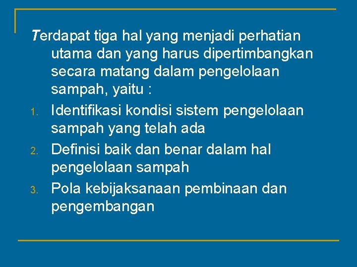 Terdapat tiga hal yang menjadi perhatian utama dan yang harus dipertimbangkan secara matang dalam