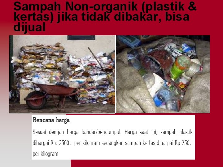 Sampah Non-organik (plastik & kertas) jika tidak dibakar, bisa dijual 