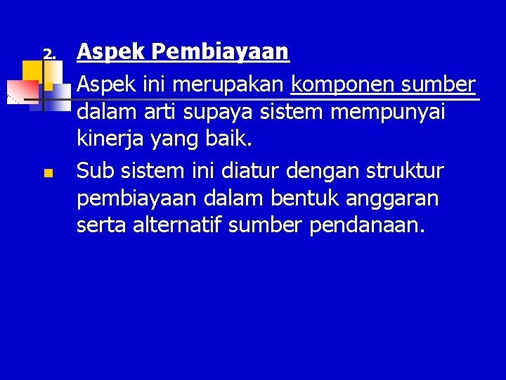 2. n n Aspek Pembiayaan Aspek ini merupakan komponen sumber dalam arti supaya sistem