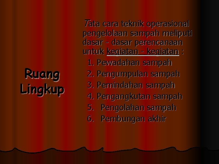 Tata cara teknik operasional Ruang Lingkup pengelolaan sampah meliputi dasar - dasar perencanaan untuk Tata cara teknik operasional Ruang Lingkup pengelolaan sampah meliputi dasar - dasar perencanaan untuk