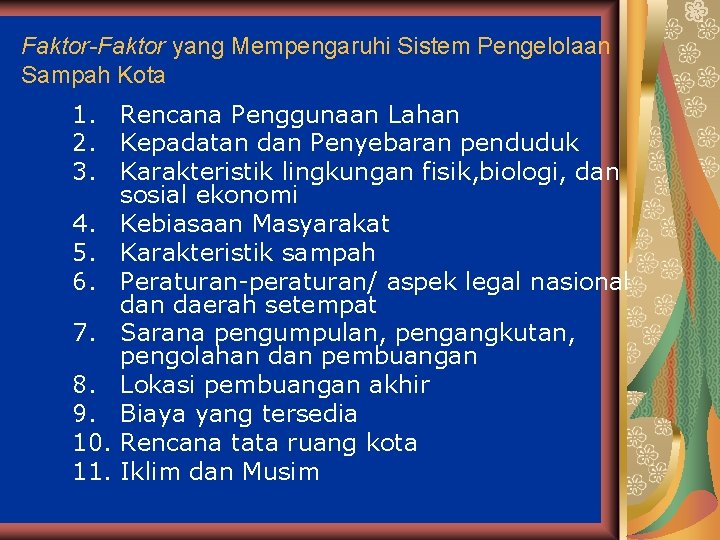 Faktor-Faktor yang Mempengaruhi Sistem Pengelolaan Sampah Kota 1. Rencana Penggunaan Lahan 2. Kepadatan dan