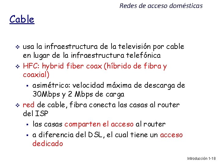 Redes de acceso domésticas Cable usa la infraestructura de la televisión por cable en