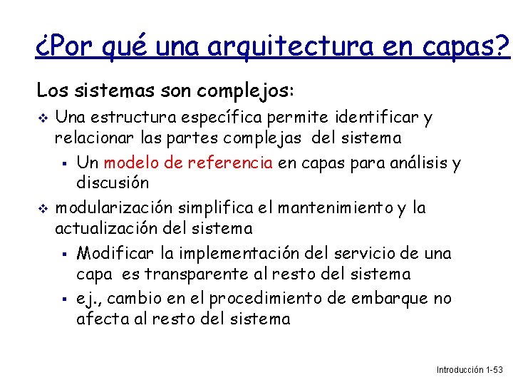 ¿Por qué una arquitectura en capas? Los sistemas son complejos: Una estructura específica permite