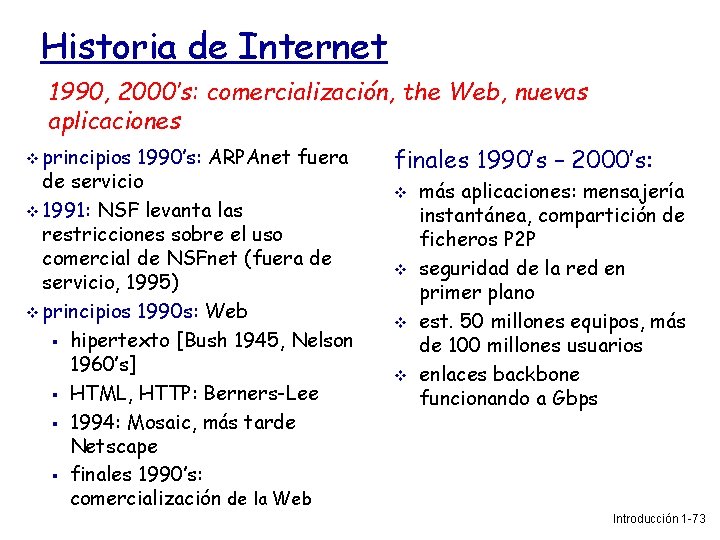 Historia de Internet 1990, 2000’s: comercialización, the Web, nuevas aplicaciones principios 1990’s: ARPAnet fuera